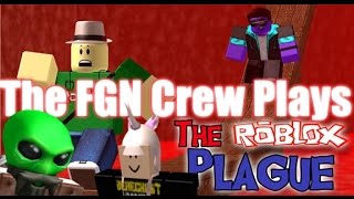 The FGN Crew Plays: ROBLOX - The Roblox Plague (PC)