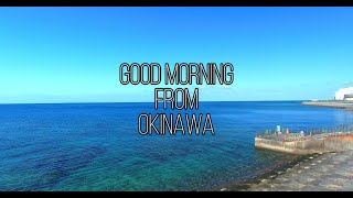 【4K 沖縄ドローン映像】GOOD MORNING FROM OKINAWA