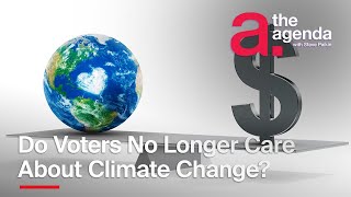 Do Voters No Longer Care About Climate Change? | The Agenda