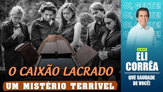 O caixão lacrado: um mistério terrível | Eli Corrêa Oficial |