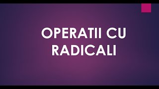 Operatii cu radicali – 6 exercitii rezolvate – Rationalizarea – Metoda factorului comun – Matematica