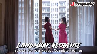 Landmark Residence Tour with JProperty Solution For Your Needs , Complete Facilities