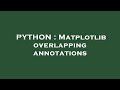 PYTHON : Matplotlib overlapping annotations