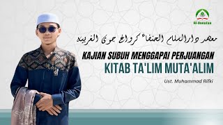 SUBUH MENGGAPAI PERJUANGAN | KAJIAN KITAB TA'LIM MUTA'ALIM