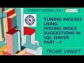 Tuning Indexes using Missing Index Suggestions - Part 4 | Microsoft SQL Server | Data Science