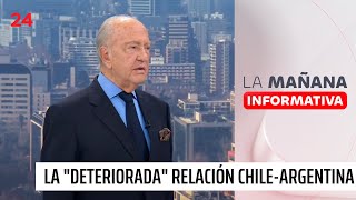 Analista por tensión diplomática Chile-Argentina: la relación \