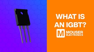 What is an IGBT ? | Mouser Electronics | Infineon