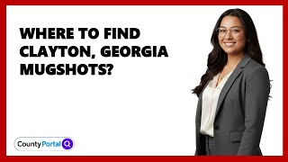 Where To Find Clayton, Georgia Mugshots?