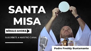 Eucaristía Martes 25 de Febrero 2025 -  Padre Freddy Bustamante