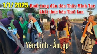 1/1/2025 Buổi sáng đầu tiên Thầy Minh Tuệ khất thực bên Thái Lan trong không khí yên bình và ấm áp