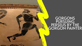 Ancient Greek Art: Gorgons Pursuing Perseus by the Gorgon Painter