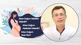 Erken Doğum Belirtileri Nelerdir? Erken Doğum Nedenleri Nelerdir? Erken Doğum Nasıl Olur?