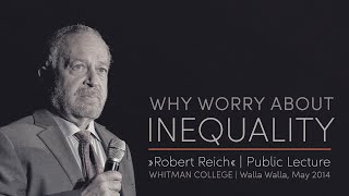 Robert B. Reich »WHY WORRY ABOUT INEQUALITY« | Public Lecture 2014-4-30