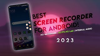Best Screen Recorder For Android 2023! With Internal Audio (No Lag - No Watermark)