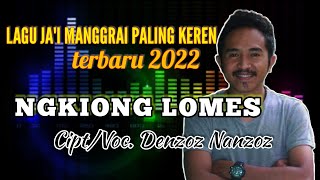 NGKIONG LOMES _ Cipt/Voc. Denzoz Nanzoz _ LAGU JA'I MANGGARAI TERBARU 2022 _ Paling Keren!!