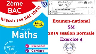 2ème Bac  Examen national mathématiques Science Maths SM  2019 normale Exercice 4