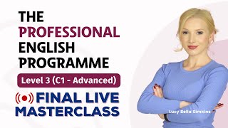 🔴 FINAL C1-LEVEL MASTERCLASS: The Professional English Programme Level 3