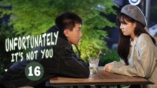 【ENG SUB】《Unfortunately, it's not you 可惜不是你》EP16【MangoTV Drama】