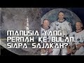 MANUSIA YANG PERNAH KE BULAN | Siapa Sajakah?