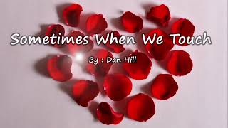Sometimes When We Touch - Dan Hill (Lyrics)