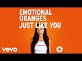 Emotional Oranges - Just Like You (Audio)