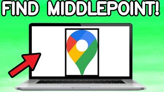 How to Find Half Way Point on Google Maps 2025