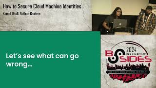 BSidesSF 2024 - How to Secure Cloud Machine Identities (Komal Dhull, Nathan Brahms)