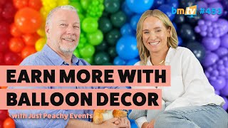 Earn More with Balloon Decor! | Business Tips with Chloe from Just Peachy Events - BMTV 453