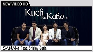 Kuch Na Kaho - SANAM Feat. Shirley Setia | R.D Burman | Music Video