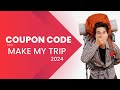 MakeMyTrip Coupon Code 2024 💥MakeMytrip Offers & Discount Code - Hotels, Bus, Flight Offers✅