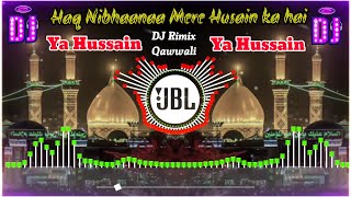 Dj qawwali 2023 🔊 Haq Nibhaanaa Mere Husain ka hai Dj Rimix 🎧 Muharram DJ remix Qawwali 2023