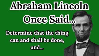 Abraham Lincoln Once Said - Motivational | Inspirational Quotes