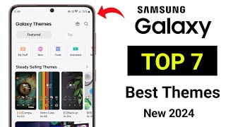 Best Samsung Themes - Top 7 Best New Galaxy Themes | Samsung Galaxy Themes S21 FE, S23 FE, S23, S24