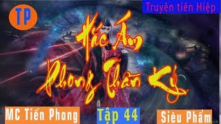 [TẬP 44] Hắc Ám Phong Thần Ký - Dẫn Lang Nhập Thất | Tiên Hiệp |MC Tiến Phong