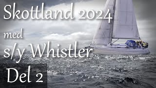 Skottland 2024 med s/y Whistler - del 2