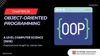 AS & A Level Computer Science (9618) - Chapter 26: Object-Oriented Programming (LIVE CODING)