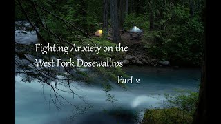 Backpacking and Fighting Anxiety on the West Fork Dosewallips, Part 2