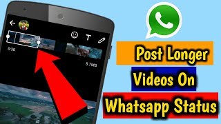 How To Post Videos More Than 30 Seconds on WhatsApp Status