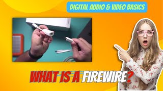 What is a FireWire? What are FireWire and FireWire connectors used for?