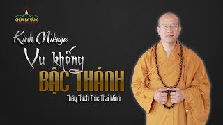 Kinh Nikaya | Vu Khống Bậc Thánh | Thầy Thích Trúc Thái Minh
