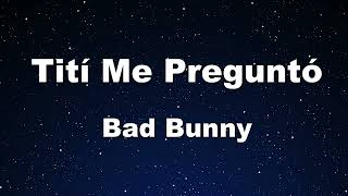 Karaoke♬ Tití Me Preguntó - Bad Bunny 【No Guide Melody】 Instrumental