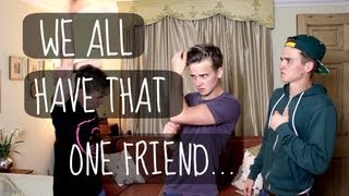 We All Have That One Friend.. | ThatcherJoe