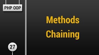Learn Object Oriented PHP #27 - Methods Chaining