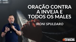 ORAÇÃO CONTRA A INVEJA E TODOS OS MALES - Ironi Spuldaro