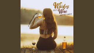 Whiskey Over Wine