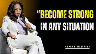 How To Stay Strong In Any Situation | Oprah Winfrey Motivational Speech