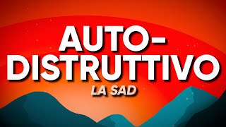 La Sad - AUTODISTRUTTIVO (Sanremo 2024) - Testo/Lyrics