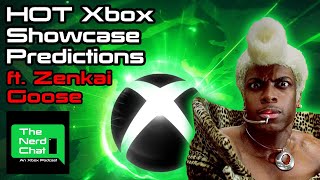 HOT Xbox Showcase Predictions ft. Zenkai Goose  | The Nerd Chat | Episode 161