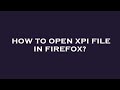 How to open xpi file in firefox?
