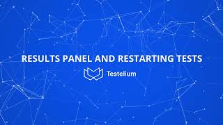 How to check the test results and restart them? Finishing your onboarding with the Testelium